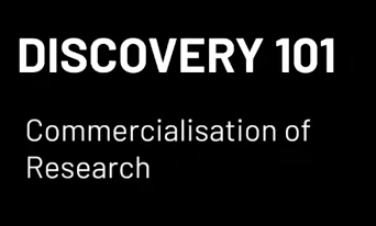 DISCOVERY 101 : COMMERCIALISATION OF RESEARCH SERIES : INTRODUCTION TO COMMERSIALISATION DISC101